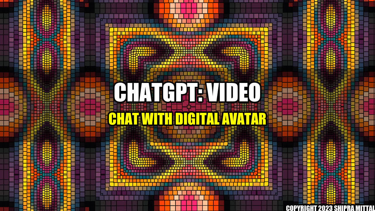 +ChatGPT: Video Chat with Digital Avatar+