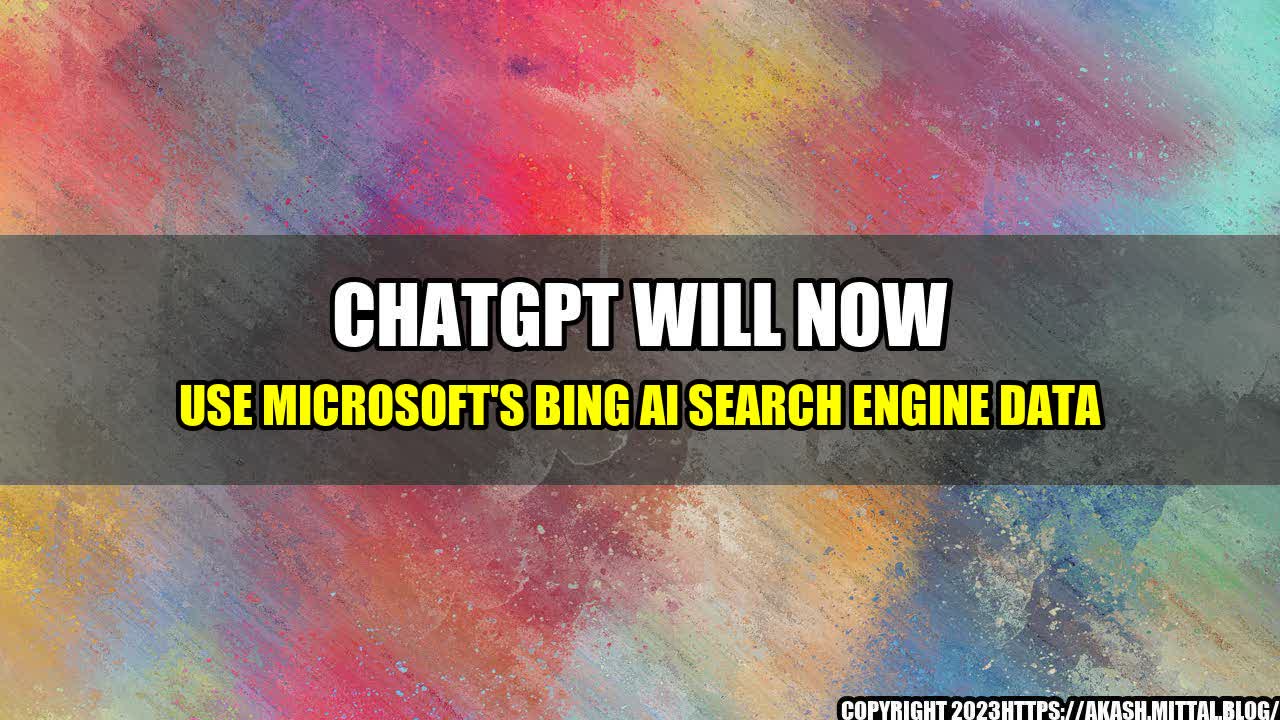 +ChatGPT-Will-Now-Use-Microsoft-s-Bing-AI-Search-Engine-Data+