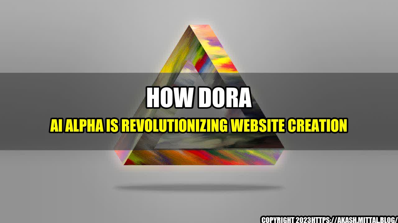 +How-Dora-AI-Alpha-Is-Revolutionizing-Website-Creation+