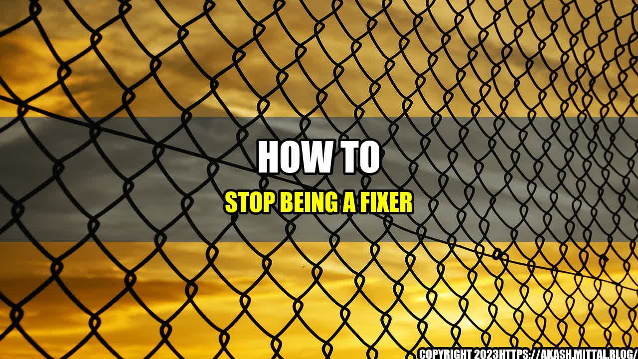 how-to-stop-being-a-fixer