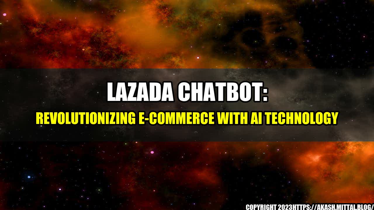 +Lazada-ChatBot-Revolutionizing-E-commerce-with-AI-Technology+