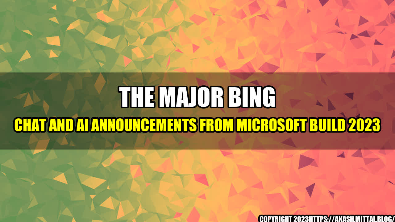 +The-Major-Bing-Chat-and-AI-Announcements-from-Microsoft-Build-2023+