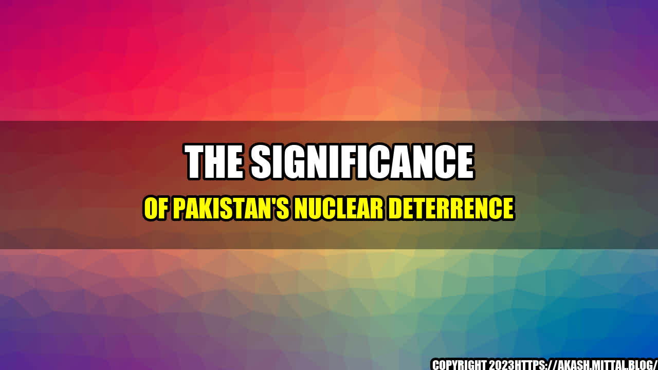 +The-Significance-of-Pakistan-s-Nuclear-Deterrence+